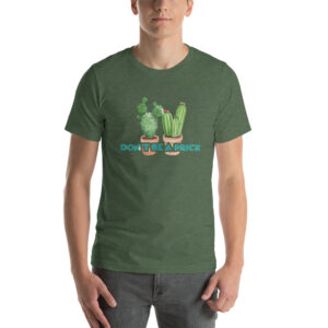 Don't Be A Prick T-Shirt