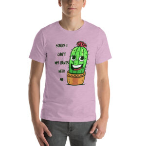 Sorry I Can't My Pants Need Me T-Shirt