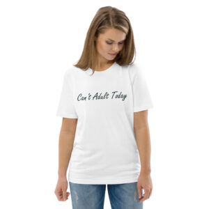 Can't Adult Today T-Shirt